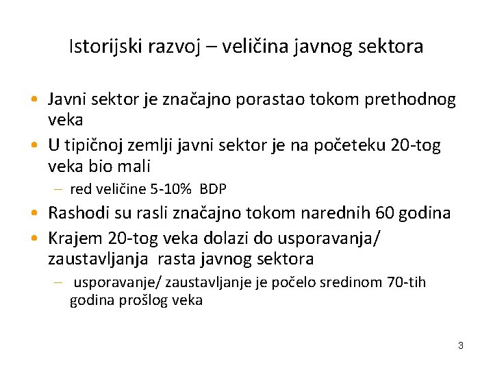 Istorijski razvoj – veličina javnog sektora • Javni sektor je značajno porastao tokom prethodnog