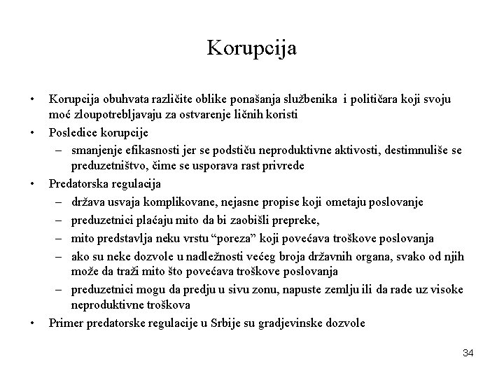 Korupcija • • Korupcija obuhvata različite oblike ponašanja službenika i političara koji svoju moć