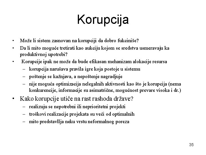 Korupcija • • • Može li sistem zasnovan na korupciji da dobro fukciniše? Da