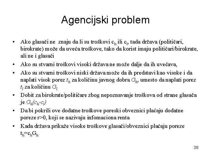 Agencijski problem • Ako glasači ne znaju da li su troškovi ch ili cl,