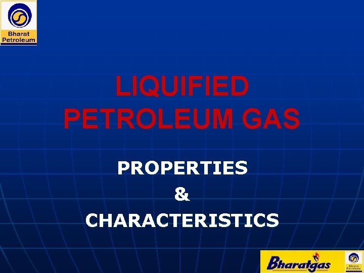 LIQUIFIED PETROLEUM GAS PROPERTIES & CHARACTERISTICS 