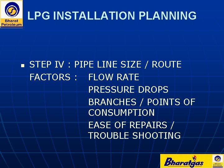 LPG INSTALLATION PLANNING n STEP IV : PIPE LINE SIZE / ROUTE FACTORS :