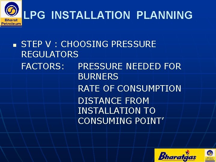 LPG INSTALLATION PLANNING n STEP V : CHOOSING PRESSURE REGULATORS FACTORS: PRESSURE NEEDED FOR