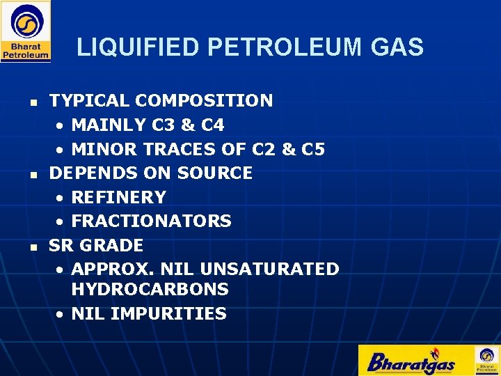 LIQUIFIED PETROLEUM GAS n n n TYPICAL COMPOSITION • MAINLY C 3 & C