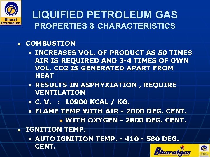 LIQUIFIED PETROLEUM GAS PROPERTIES & CHARACTERISTICS n n COMBUSTION • INCREASES VOL. OF PRODUCT