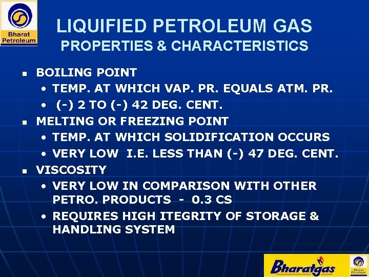 LIQUIFIED PETROLEUM GAS PROPERTIES & CHARACTERISTICS n n n BOILING POINT • TEMP. AT