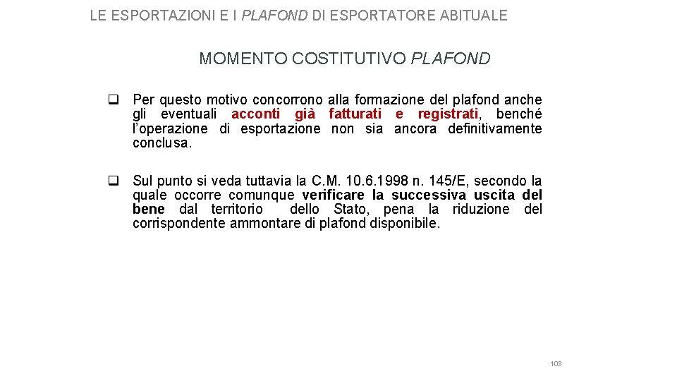 LE ESPORTAZIONI E I PLAFOND DI ESPORTATORE ABITUALE MOMENTO COSTITUTIVO PLAFOND q Per questo