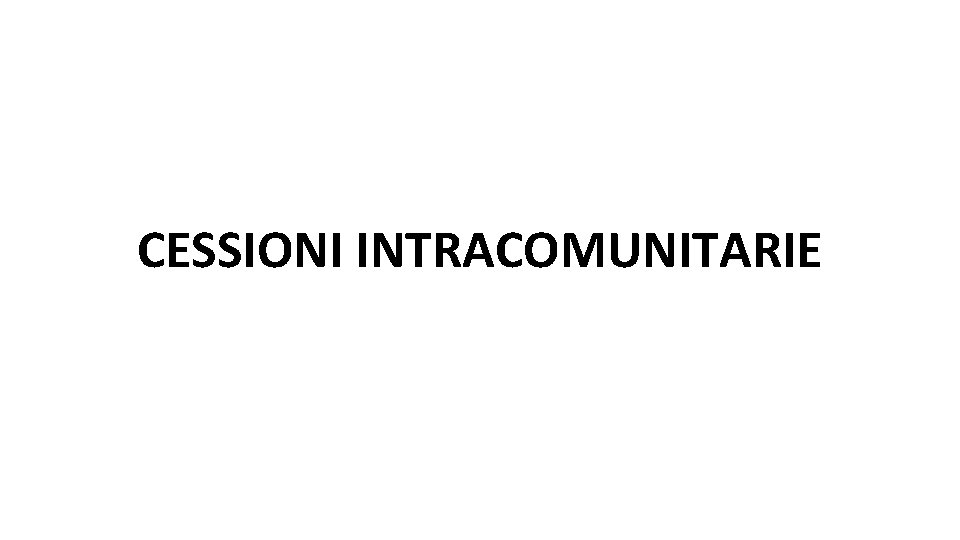 CESSIONI INTRACOMUNITARIE 