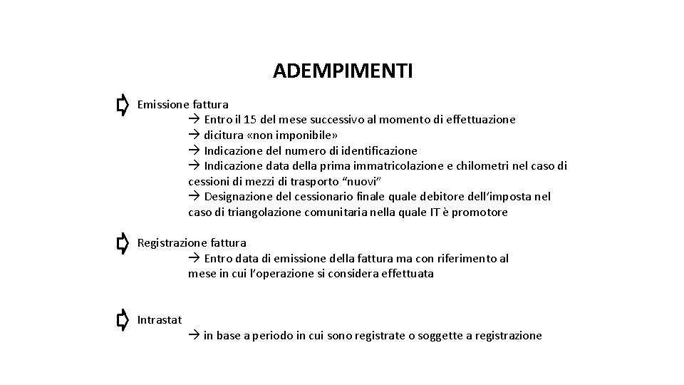 a pag. 75 della dispensa ADEMPIMENTI Emissione fattura Entro il 15 del mese successivo