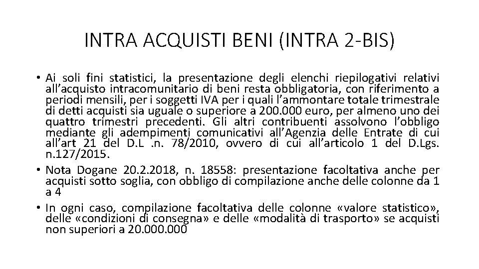 INTRA ACQUISTI BENI (INTRA 2 -BIS) • Ai soli fini statistici, la presentazione degli