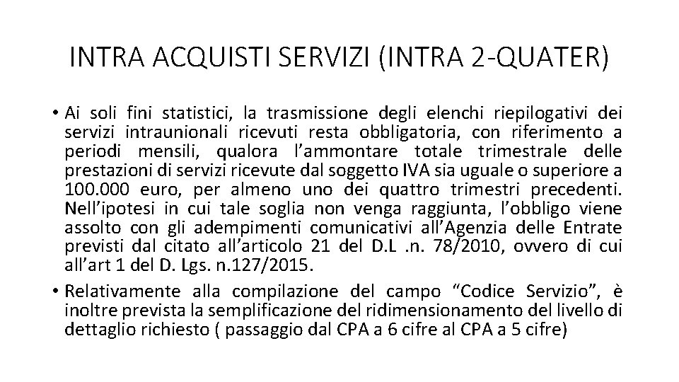 INTRA ACQUISTI SERVIZI (INTRA 2 -QUATER) • Ai soli fini statistici, la trasmissione degli