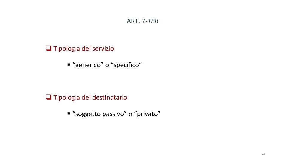 ART. 7 -TER q Tipologia del servizio § “generico” o “specifico” q Tipologia del