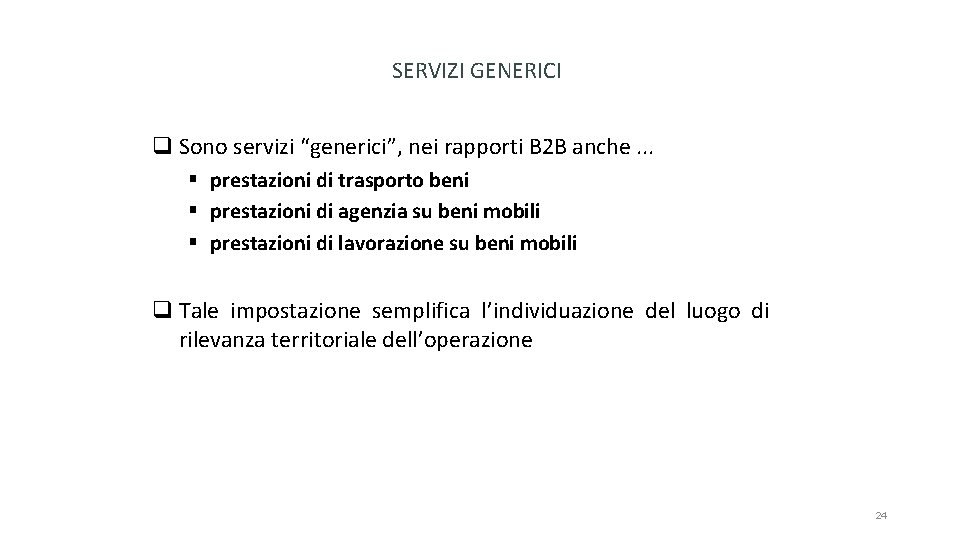 SERVIZI GENERICI q Sono servizi “generici”, nei rapporti B 2 B anche. . .