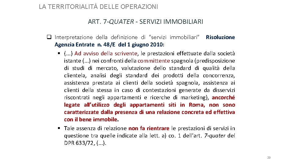LA TERRITORIALITÀ DELLE OPERAZIONI ART. 7 -QUATER - SERVIZI IMMOBILIARI q Interpretazione della definizione