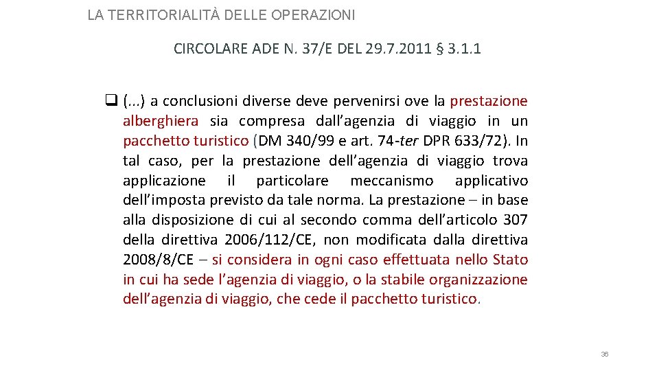 LA TERRITORIALITÀ DELLE OPERAZIONI CIRCOLARE ADE N. 37/E DEL 29. 7. 2011 § 3.