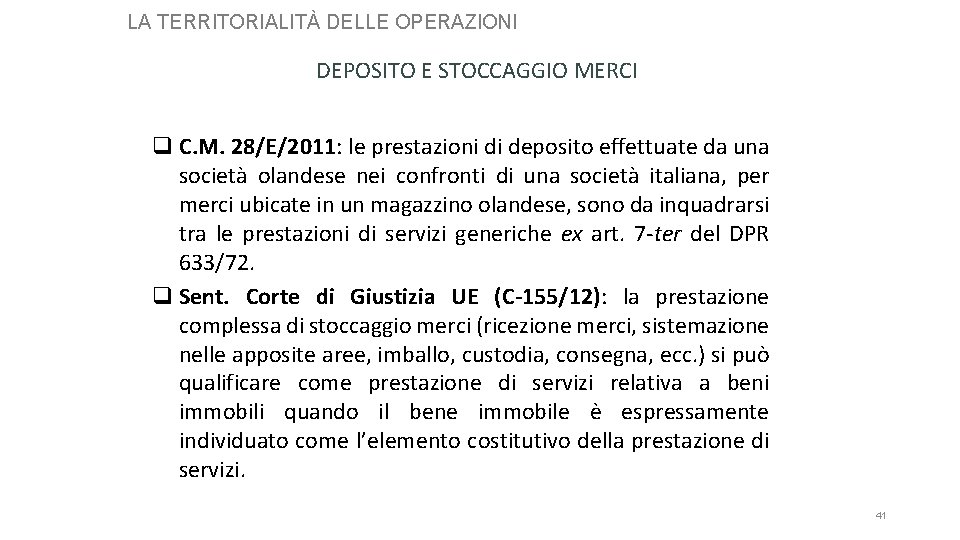 LA TERRITORIALITÀ DELLE OPERAZIONI DEPOSITO E STOCCAGGIO MERCI q C. M. 28/E/2011: le prestazioni