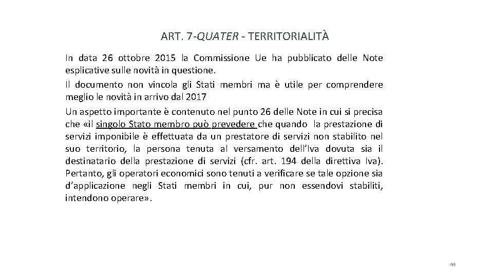 ART. 7 -QUATER - TERRITORIALITÀ In data 26 ottobre 2015 la Commissione Ue ha
