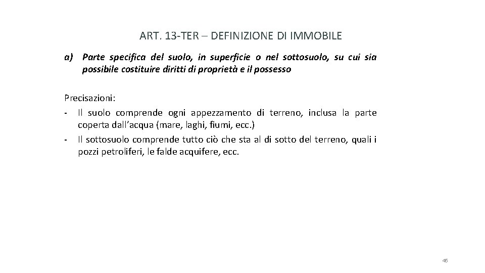 ART. 13 -TER – DEFINIZIONE DI IMMOBILE a) Parte specifica del suolo, in superficie