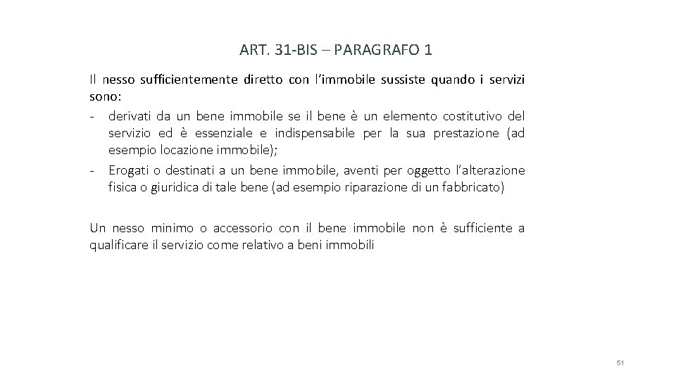 ART. 31 -BIS – PARAGRAFO 1 Il nesso sufficientemente diretto con l’immobile sussiste quando