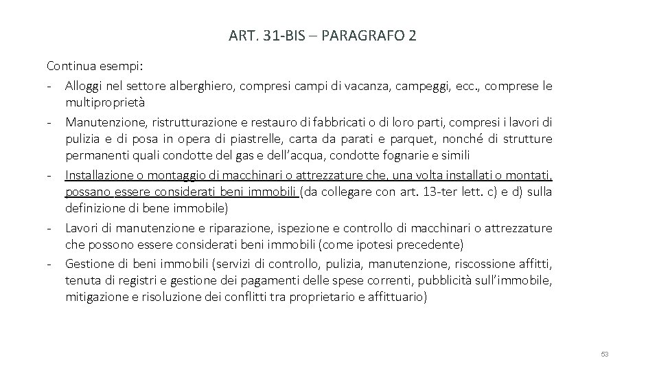 ART. 31 -BIS – PARAGRAFO 2 Continua esempi: - Alloggi nel settore alberghiero, compresi