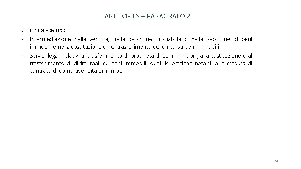 ART. 31 -BIS – PARAGRAFO 2 Continua esempi: - Intermediazione nella vendita, nella locazione