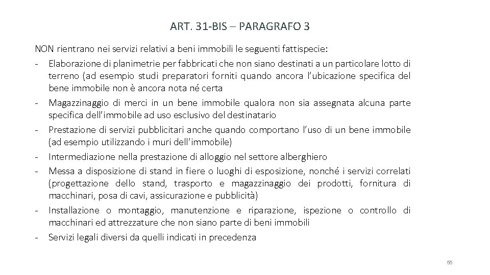 ART. 31 -BIS – PARAGRAFO 3 NON rientrano nei servizi relativi a beni immobili