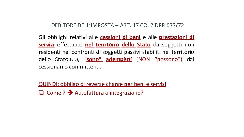 DEBITORE DELL’IMPOSTA – ART. 17 CO. 2 DPR 633/72 Gli obblighi relativi alle cessioni