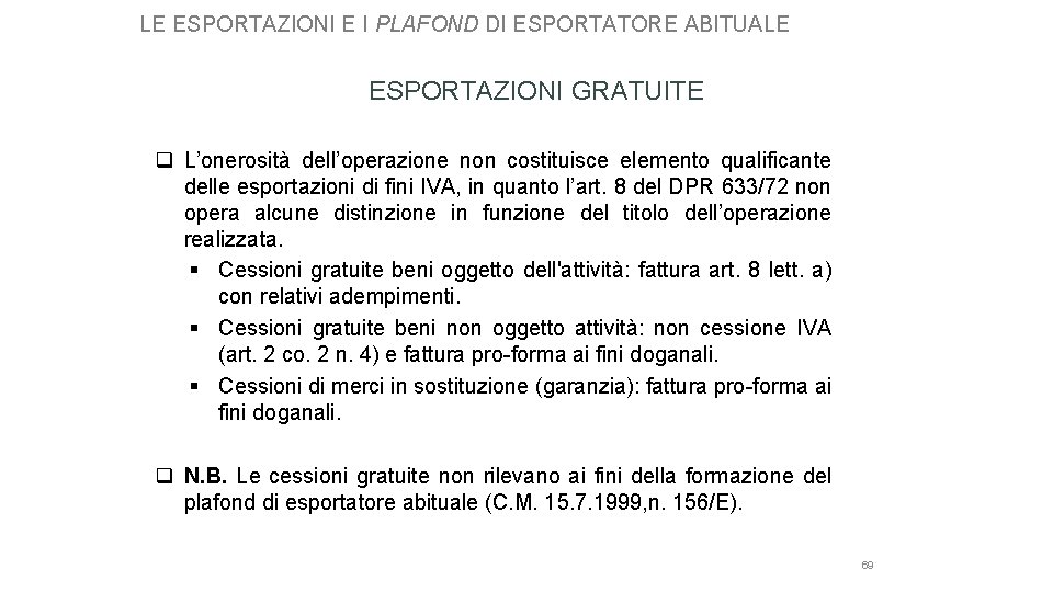 LE ESPORTAZIONI E I PLAFOND DI ESPORTATORE ABITUALE ESPORTAZIONI GRATUITE q L’onerosità dell’operazione non