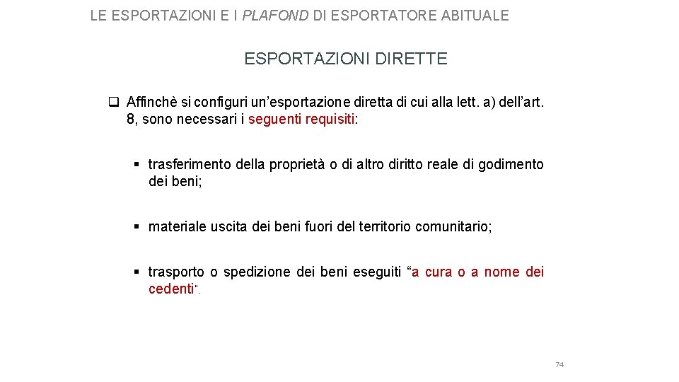 LE ESPORTAZIONI E I PLAFOND DI ESPORTATORE ABITUALE ESPORTAZIONI DIRETTE q Affinchè si configuri