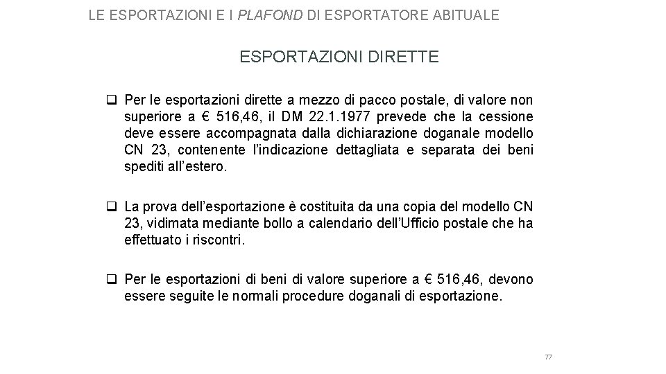 LE ESPORTAZIONI E I PLAFOND DI ESPORTATORE ABITUALE ESPORTAZIONI DIRETTE q Per le esportazioni