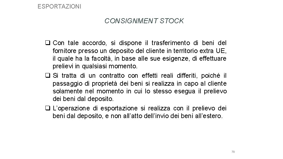 ESPORTAZIONI CONSIGNMENT STOCK q Con tale accordo, si dispone il trasferimento di beni del