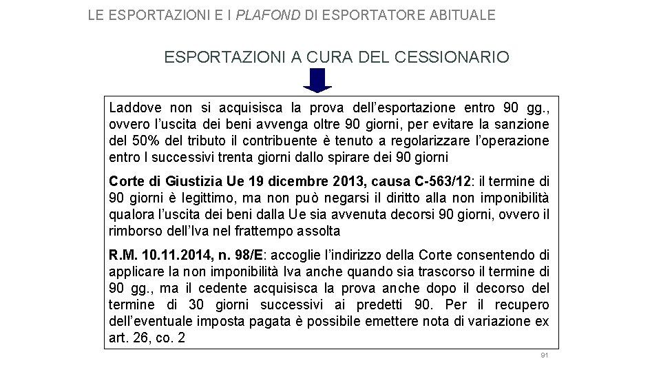 LE ESPORTAZIONI E I PLAFOND DI ESPORTATORE ABITUALE ESPORTAZIONI A CURA DEL CESSIONARIO Laddove