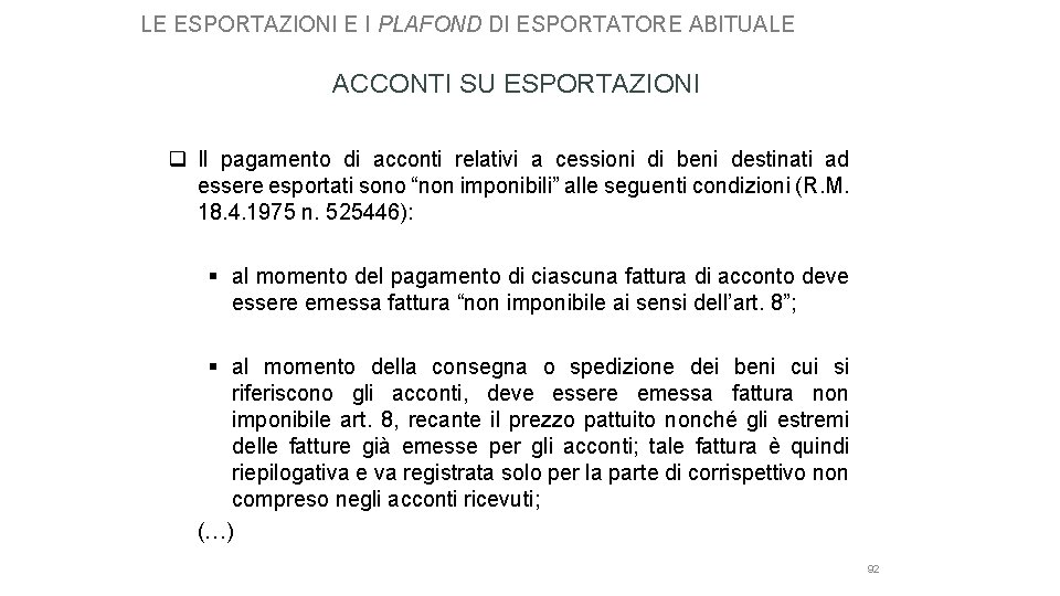 LE ESPORTAZIONI E I PLAFOND DI ESPORTATORE ABITUALE ACCONTI SU ESPORTAZIONI q Il pagamento