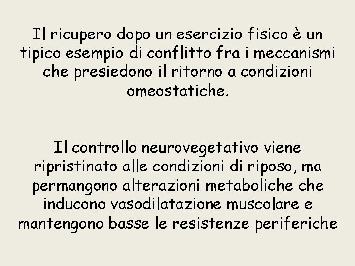 Il ricupero dopo un esercizio fisico è un tipico esempio di conflitto fra i