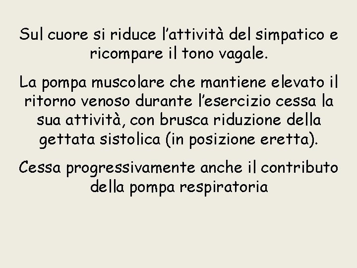 Sul cuore si riduce l’attività del simpatico e ricompare il tono vagale. La pompa