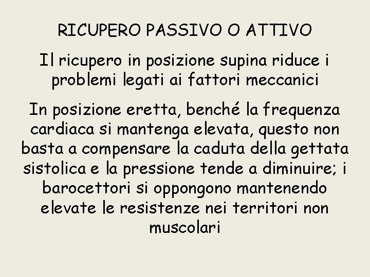 RICUPERO PASSIVO O ATTIVO Il ricupero in posizione supina riduce i problemi legati ai