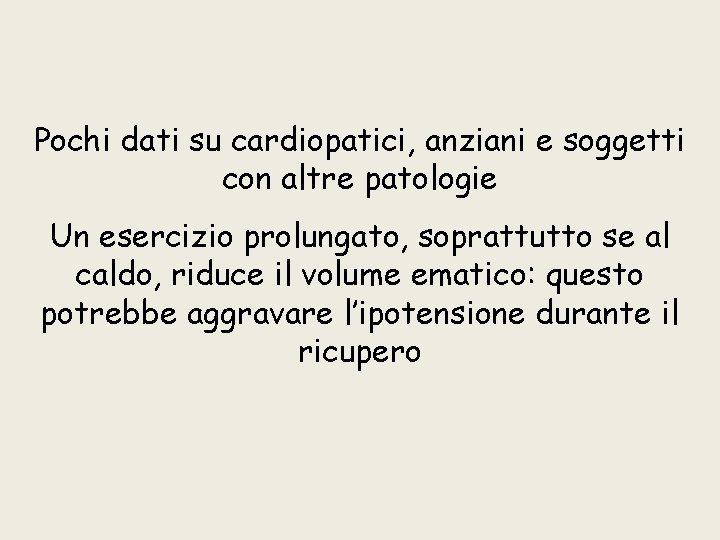 Pochi dati su cardiopatici, anziani e soggetti con altre patologie Un esercizio prolungato, soprattutto