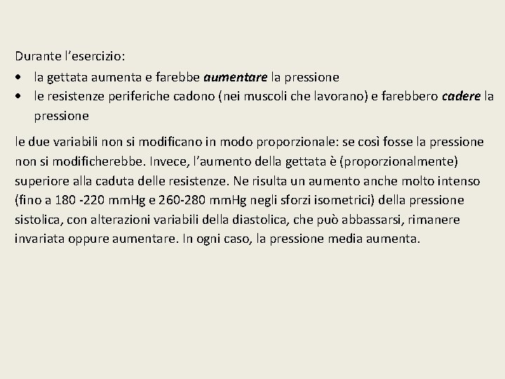 Durante l’esercizio: la gettata aumenta e farebbe aumentare la pressione le resistenze periferiche cadono