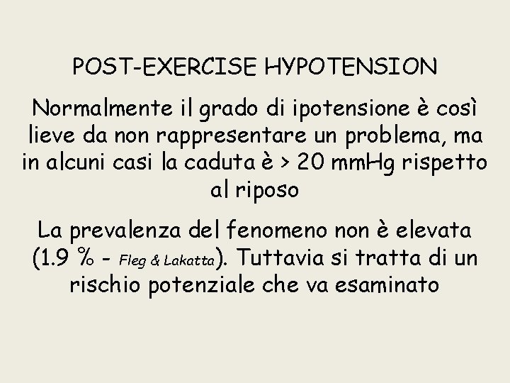 POST-EXERCISE HYPOTENSION Normalmente il grado di ipotensione è così lieve da non rappresentare un