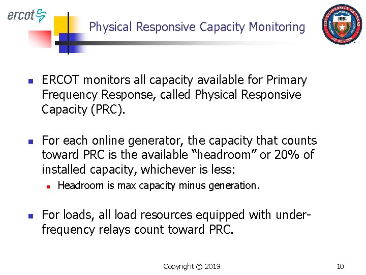 Physical Responsive Capacity Monitoring n n ERCOT monitors all capacity available for Primary Frequency