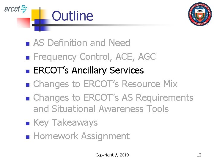 Outline n n n n AS Definition and Need Frequency Control, ACE, AGC ERCOT’s