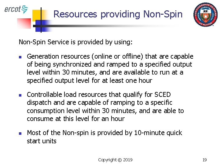 Resources providing Non-Spin Service is provided by using: n n n Generation resources (online