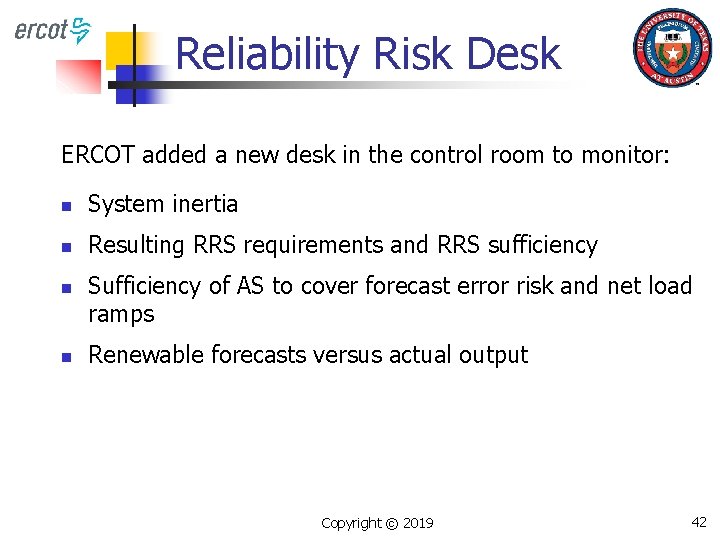 Reliability Risk Desk ERCOT added a new desk in the control room to monitor: