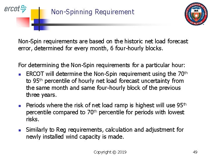 Non-Spinning Requirement Non-Spin requirements are based on the historic net load forecast error, determined