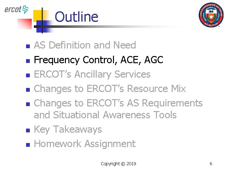Outline n n n n AS Definition and Need Frequency Control, ACE, AGC ERCOT’s