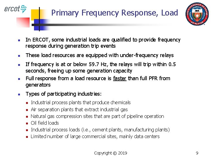 Primary Frequency Response, Load n n n In ERCOT, some industrial loads are qualified
