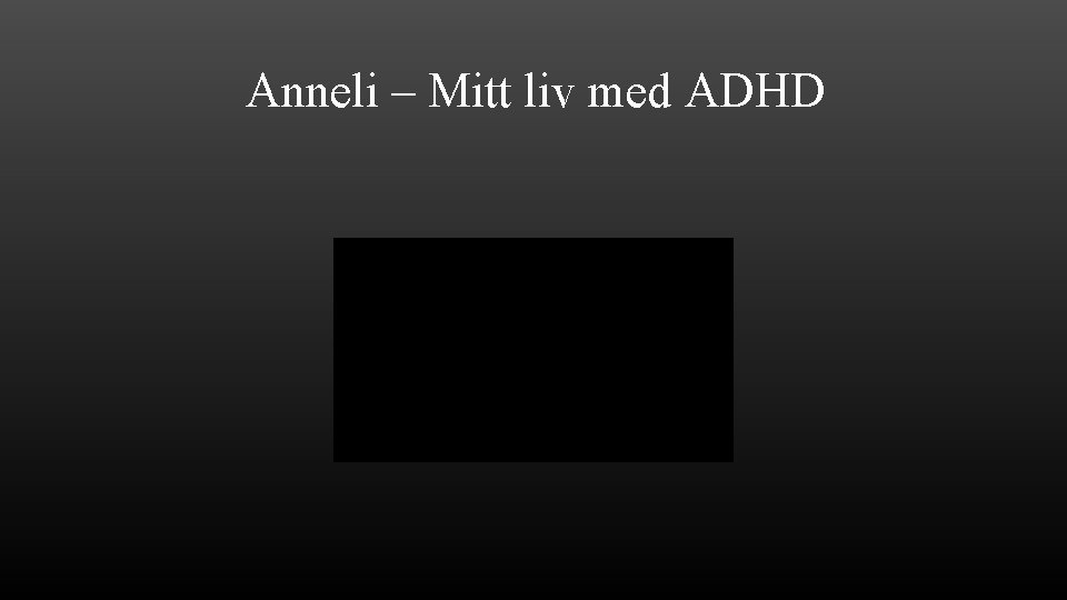 Anneli – Mitt liv med ADHD 