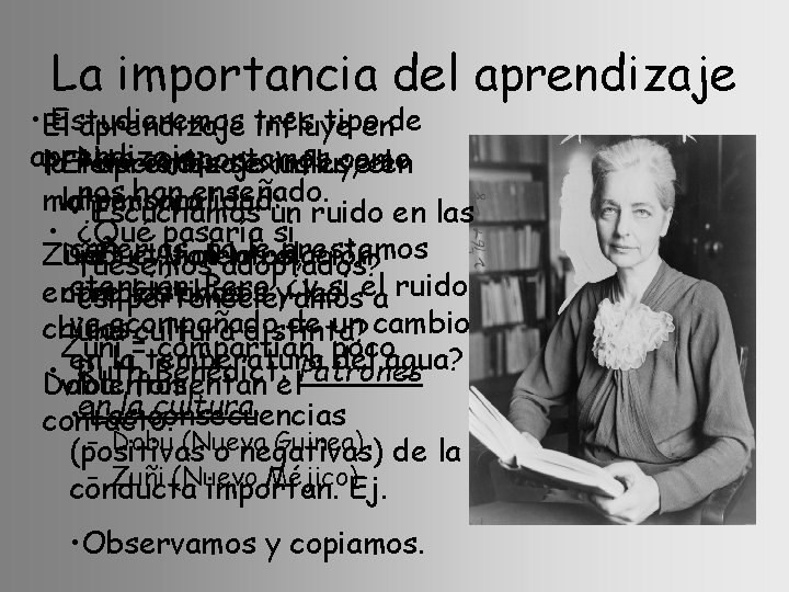 La importancia del aprendizaje • El Estudiaremos tipo aprendizaje tres influye ende aprendizaje: •