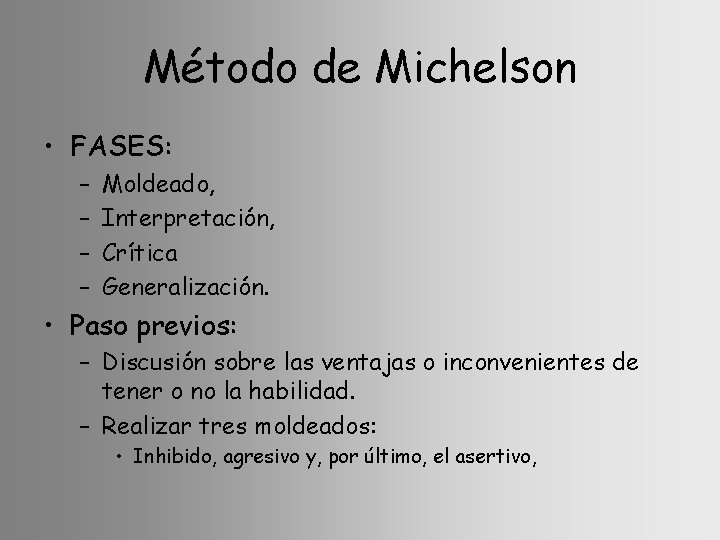 Método de Michelson • FASES: – – Moldeado, Interpretación, Crítica Generalización. • Paso previos: