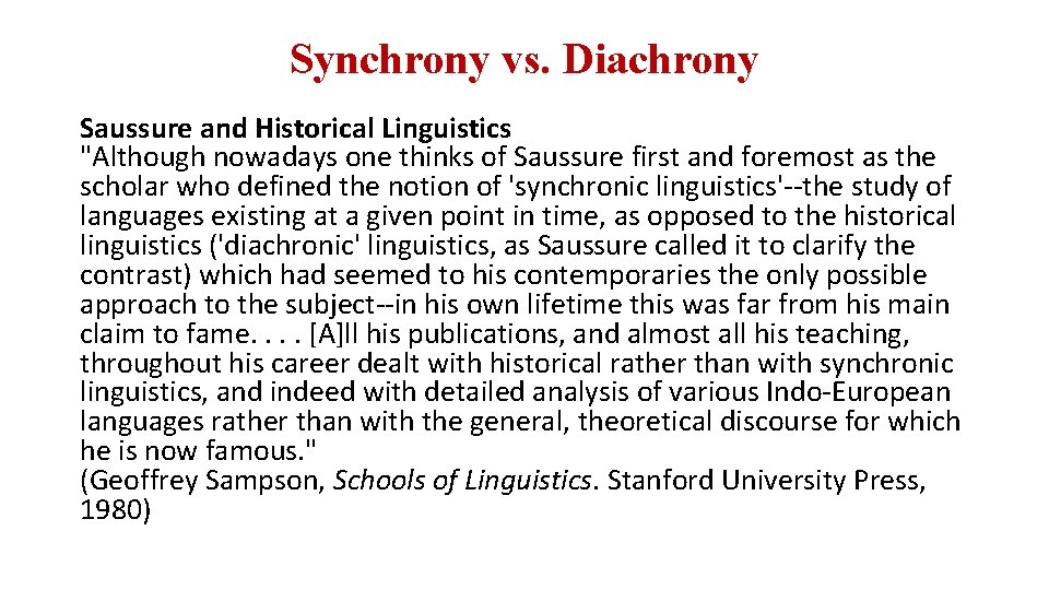 Synchrony vs. Diachrony Saussure and Historical Linguistics "Although nowadays one thinks of Saussure first